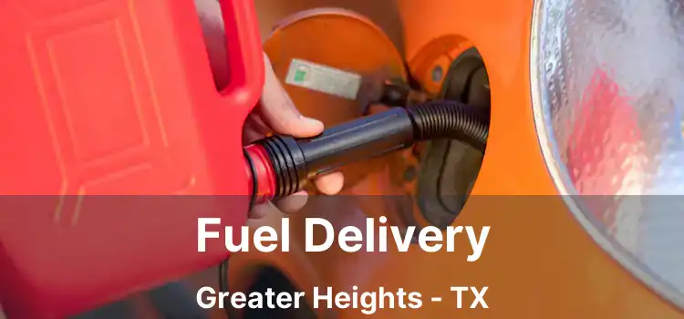 Fuel Delivery Greater Heights - TX