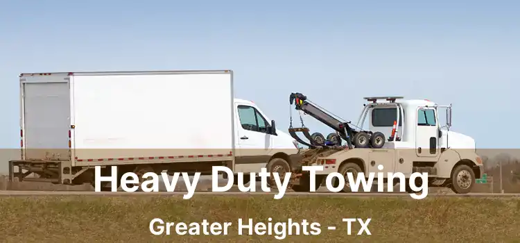 Heavy Duty Towing Greater Heights - TX