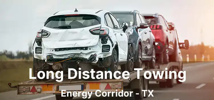 Long Distance Towing Energy Corridor - TX