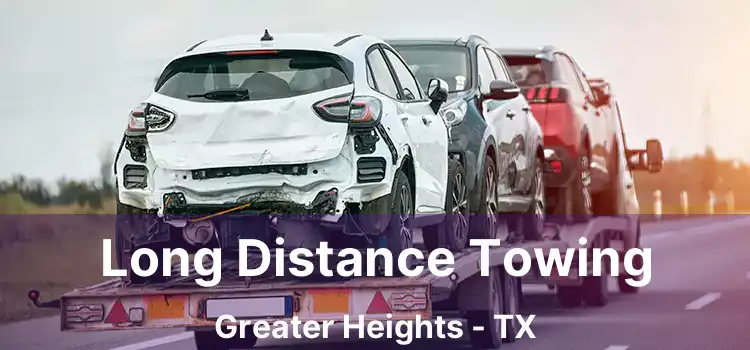 Long Distance Towing Greater Heights - TX