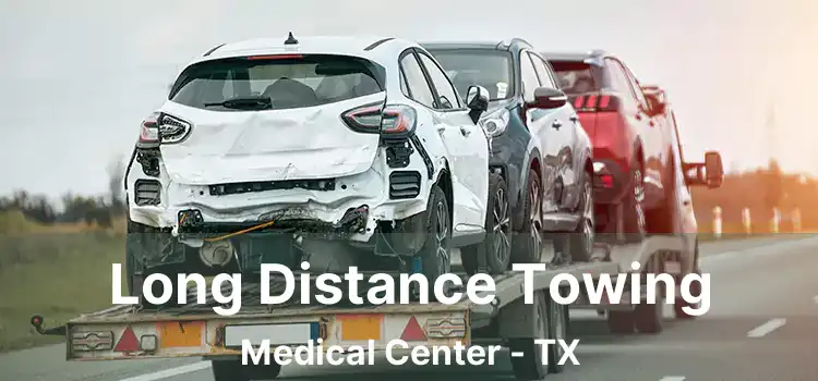 Long Distance Towing Medical Center - TX