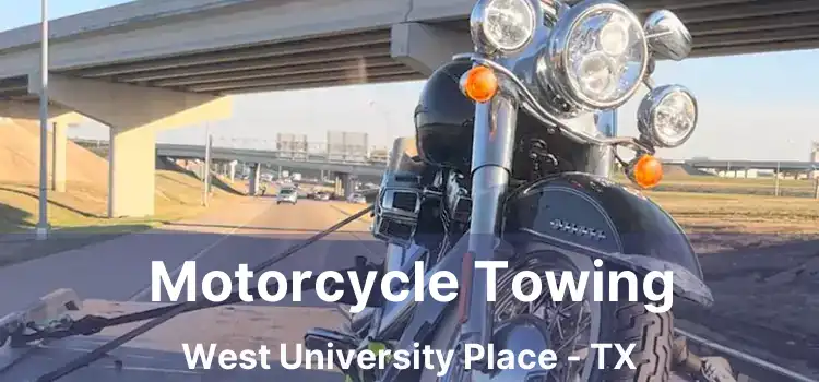 Motorcycle Towing West University Place - TX