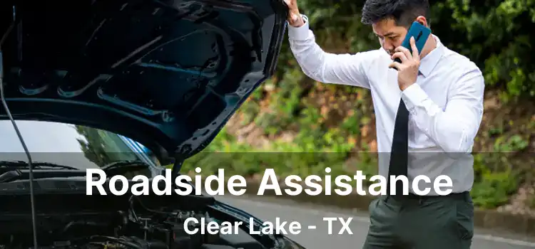 Roadside Assistance Clear Lake - TX