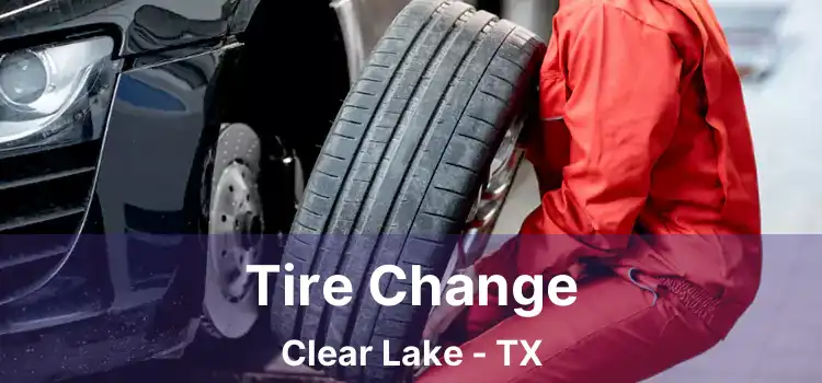 Tire Change Clear Lake - TX