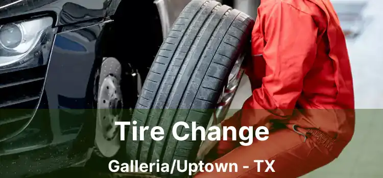 Tire Change Galleria/Uptown - TX