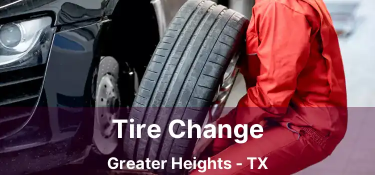 Tire Change Greater Heights - TX