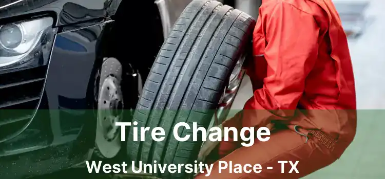 Tire Change West University Place - TX