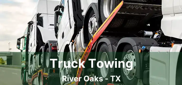 Truck Towing River Oaks - TX