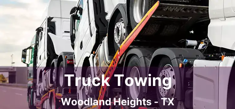 Truck Towing Woodland Heights - TX