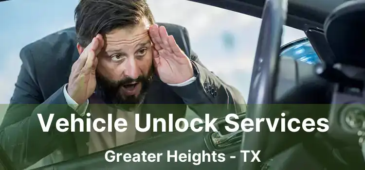 Vehicle Unlock Services Greater Heights - TX