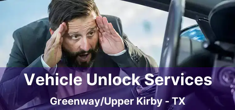 Vehicle Unlock Services Greenway/Upper Kirby - TX