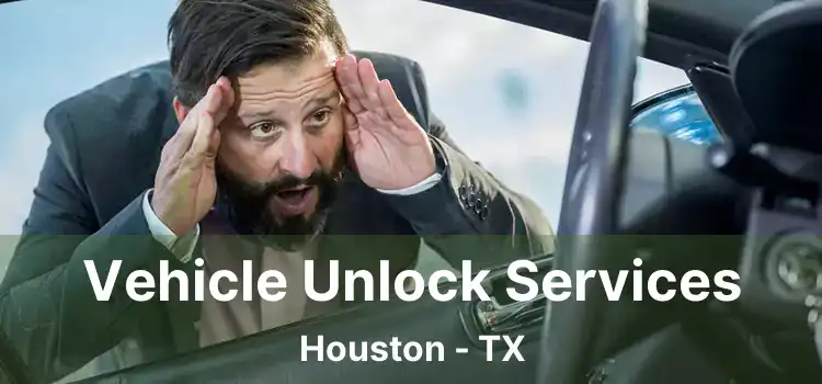 Vehicle Unlock Services Houston - TX