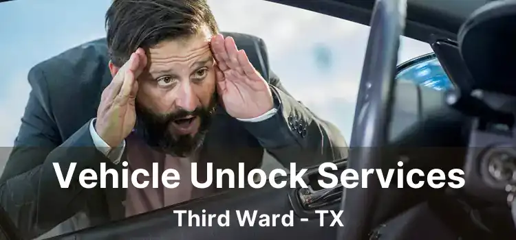 Vehicle Unlock Services Third Ward - TX