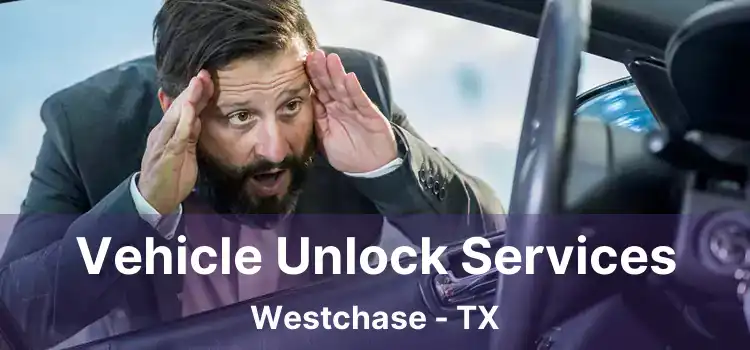 Vehicle Unlock Services Westchase - TX