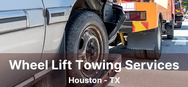 Wheel Lift Towing Services Houston - TX