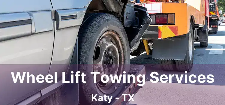 Wheel Lift Towing Services Katy - TX