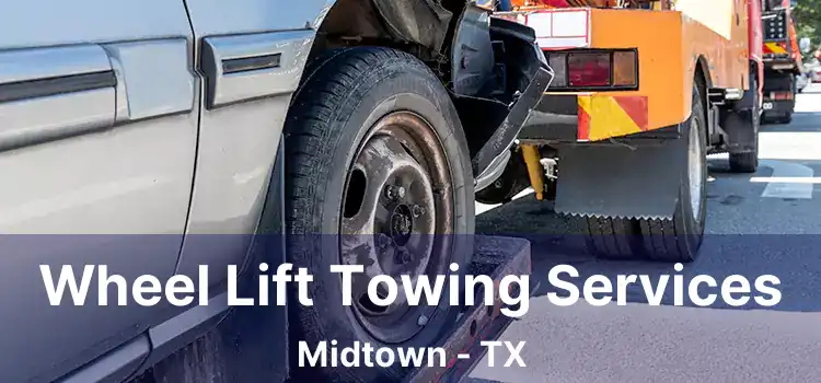 Wheel Lift Towing Services Midtown - TX