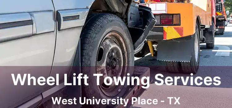 Wheel Lift Towing Services West University Place - TX