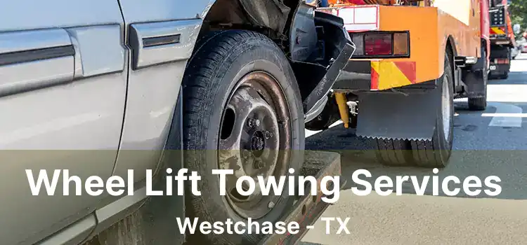 Wheel Lift Towing Services Westchase - TX