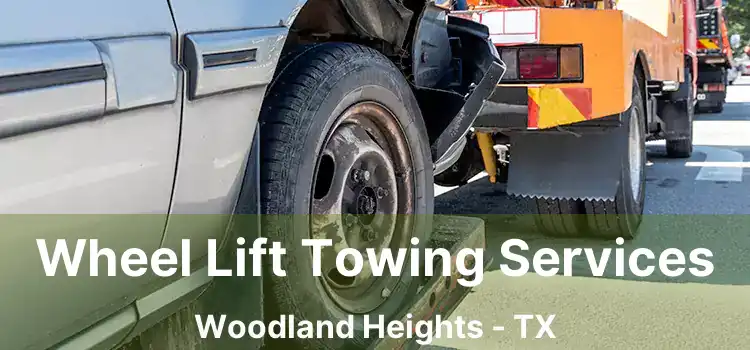 Wheel Lift Towing Services Woodland Heights - TX