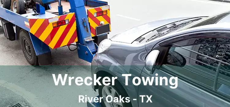 Wrecker Towing River Oaks - TX